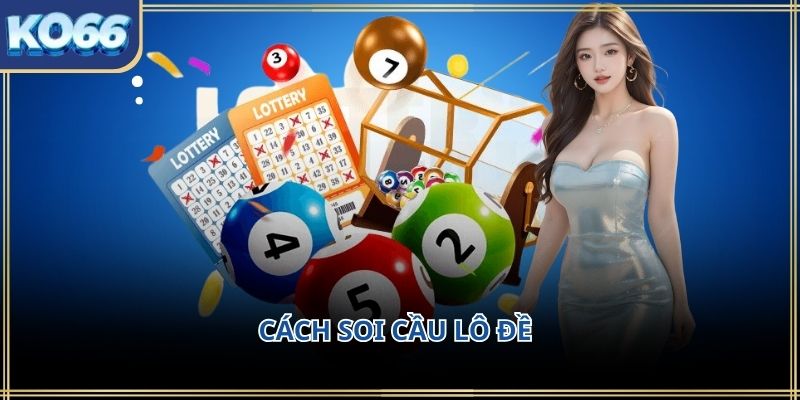 Cách soi cầu lô đề KO66 – Hướng tiếp cận logic dễ áp dụng 2026